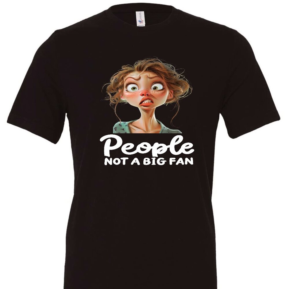 People Not A Big Fan Crewneck T-Shirt